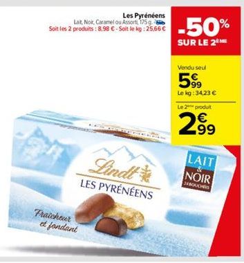 Les Pyrénéens  Lait, Noir, Caramel ou Assort, 175 g Soit les 2 produits : 8,98 € - Soit le kg: 25,66 €  Fraicheur et fondant  Lindt  LES PYRÉNÉENS  -50%  SUR LE 2ÈME  Vendu seul  599  Le kg: 34,23 €  