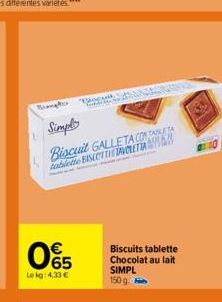 Siampho  L  65  Le kg: 4,33 €  B  Simple  Biscuit GALLETA COMPLETA tablette BISECTTIE TAVOLETTA  Biscuits tablette Chocolat au lait  SIMPL  150 g. 