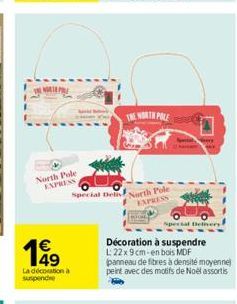 NORTE PO  North Pole EXPRESS  €  199  La décoration à suspende  Special Del North Pole EXPRESS  THE NORTH POLE  Special Delivery  Décoration à suspendre L22x 9 cm-en bois MDF panneau de fibres à densi