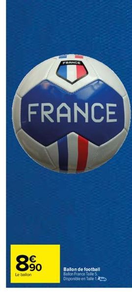FRANCE  890  €  Le ballon  FRANCE  63  Ballon de football Ballon France Taille 5. Disponible en Taille 1 