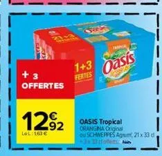 21-3 wwwwww  +3 offertes  1292  lel: 163 €  1+3  fertes  pronical  oasis  oasis tropical orangina original  ou schweppes agrum, 21 x 33 d, +3x33claffets he 