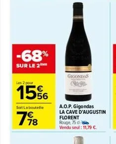 -68%  sur le 2m  les 2 pour  15%  soit la boutelle  198  gigondas  a.o.p. gigondas la cave d'augustin florent rouge, 75 d vendu seul: 11,79 €. 