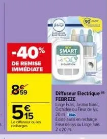 -40%  de remise immédiate  899⁹9  515  le diffuseur ou les recharges  febreze  festi  smart 350  evolution  (90  diffuseur electrique febreze  linge frais, jasmin blanc, orchidée ou fleur de lys 20 ml