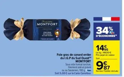 maison  montfort  foie gras de camard  du sud quest  foie gras de canard entier du i.g.p du sud ouest montfort sous vide format torchon, finement salé et poivre  ou au sauternes, 100 g soit 5,08 € sur