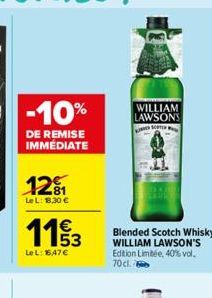 -10%  DE REMISE IMMÉDIATE  12₁  LeL: 18.30 €  11/3  LeL: 1647€  WILLIAM LAWSONS  S  Blended Scotch Whisky WILLIAM LAWSON'S Edition Limitée, 40% vol. 70cl. 