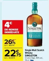 4€  de remise immédiate  26%  lel: 38,21 €  2295 25  lel: 32,50 €  singleton  12  single malt scotch whisky  12 ans d'âge, 40% vol., 70 d. 