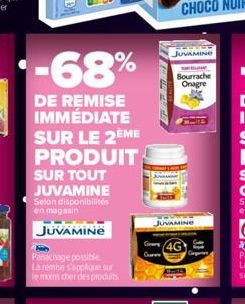 -68%  DE REMISE IMMÉDIATE SUR LE 2ÈME PRODUIT SUR TOUT  JUVAMINE Selon disponibilités en magasin  JUVAMINE  Panachage possible  La remise s'applique sur le moins cher des produits  JUVAMINE  Bourrache