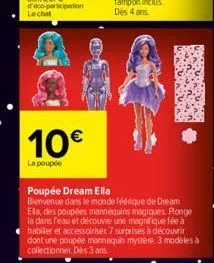 10€  la poupée  poupée dream ella bienvenue dans le monde féerique de dream ella, des poupées mannequins magiques plonge la dans l'eau et découvre une magnifique fée à habiller et accessoiriser 7 surp