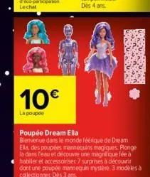10€  la poupée  poupée dream ella bienvenue dans le monde féerique de dream ella, des poupées mannequins magiques plonge la dans l'eau et découvre une magnifique fée à habiller et accessoiriser 7 surp