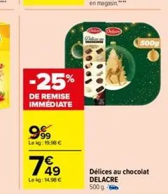 -25%  de remise immédiate  999  lekg: 19,90 €  7649  lekg: 14,98 €  dham  delar  500g  délices au chocolat delacre  500 g 