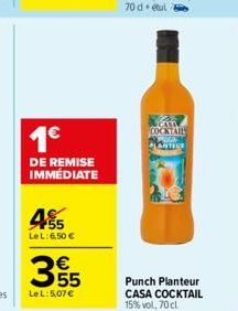 1€  DE REMISE IMMÉDIATE  485  LeL: 6,50 €  €  355  LeL: 5,07 €  CASA COCKTAIL PROD LANTELL  Punch Planteur CASA COCKTAIL  15% vol, 70 cl 