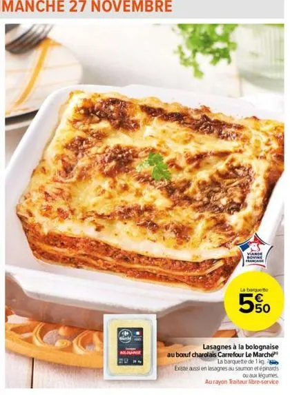 march  alogne  lasagnes à la bolognaise au boeuf charolais carrefour le marché  viande  bovine  la barquette de 1 kg. existe aussi en lasagnes au saumon et épinards ou aux légumes. aurayon traiteur li