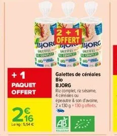 lestes  recompeed  +1  paquet offert  216€  le kg 5,54 €  2+1  bjor bor bjorg  offert  galetes  galewes  compeed empto  galettes de céréales  bio bjorg  riz complet, riz sésame, 4 céréales ou épeautre