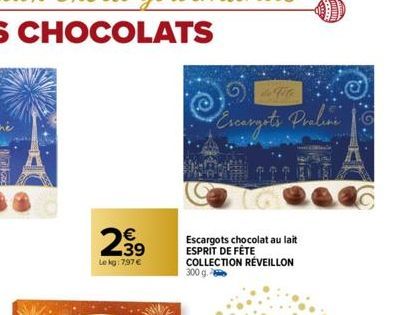 €  Le kg: 7,97 €  de Fife  Escargots Prolini  Escargots chocolat au lait ESPRIT DE FÊTE COLLECTION RÉVEILLON  Say 