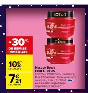 -30%  de remise immédiate  10%  lel: 16,61 €  7⁹₁1  le l: 1163€  lot de 2  lobe  elseve  loreal  elseve  masque elseve l'oréal paris  colo vive  masqu  colo-vive  color vive, total repair 5, dream lon