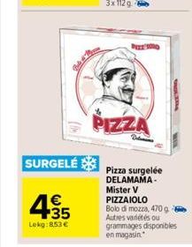 Bebe & More  SURGELÉ  435  €  Lokg:8.53€  BEE 1010  PIZZA  TROLERIA  Pizza surgelée DELAMAMA-Mister V PIZZAIOLO  Bolo di mozza, 470 g Autres variétés ou grammages disponibles en magasin. 