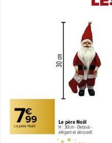 789  €  Lepère Noël  30 cm  (14  Le père Noël H: 30cm-Debout-élégant et décorat  