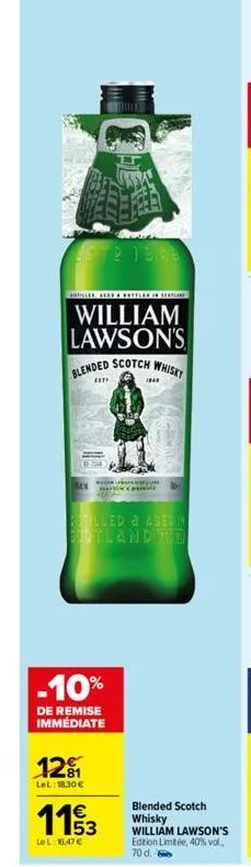 st2 13 06  id 4 rotuled in sertl  william lawson's blended scotch whisky  m  estf  retilled & ased in blotland toda  -10%  de remise immédiate  121  lel: 18,30 €  canill  113  lel: 16,47 €  blended sc