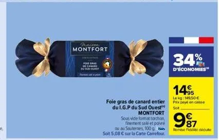 maison  montfort  foie gras de camard  du sud quest  foie gras de canard entier du i.g.p du sud ouest montfort sous vide format torchon, finement salé et poivre  ou au sauternes, 100 g soit 5,08 € sur