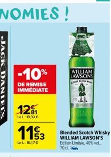 -10%  DE REMISE IMMÉDIATE  12₁  LeL: 18.30 €  11/3  LeL: 1647€  WILLIAM LAWSONS  S  Blended Scotch Whisky WILLIAM LAWSON'S Edition Limitée, 40% vol. 70cl. 