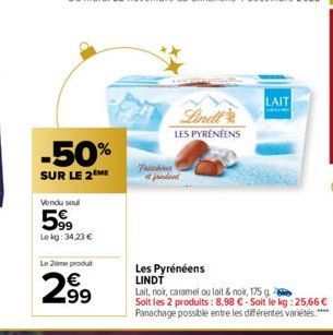 -50%  SUR LE 2  Vendu soul  5%  Lekg: 34,23 €  Le Zeme produt  2.99  LES PYRÉNÉENS  Plussohnar fondant  Les Pyrénéens LINDT  Lait, noir, caramel ou lait & noir, 175 g  Soit les 2 produits: 8,98 €-Soit