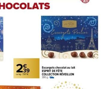 €  Le kg: 7,97 €  de Fife  Escargots Prolini  Escargots chocolat au lait ESPRIT DE FÊTE COLLECTION RÉVEILLON 