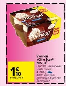10 Le kg: 275 €  Jiennois  PRISM  OFFRE  iennoil ECO  Viennois <Offre Eco NESTLÉ Chocolat, Café ou Saveur vanile caramel 4x100 g Autres variétés ou grammages disponibles en magasin 