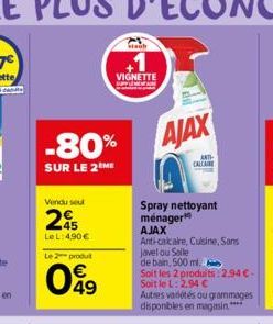 -80%  SUR LE 2 ME  Vendu seul  2€  Le L: 4,90 €  Le 2 produt  49  VIGNETTE  stach  AJAX  ANTI-CALCAIRE  Spray nettoyant ménager  AJAX Anti-calcaire, Cuisine, Sans Javelou Salle  de bain, 500 ml.  Soit