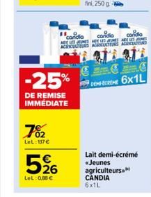 7%₂2  LeL: 117 €  5%  LeL: 0,88 €  -25%  DE REMISE IMMÉDIATE  11 Condia  candia  condio  ADT LES JEUNES AGE LES JEUNES ARE LES AGRICULTEURS ACCULTEUNS AGRICULTIS  €  DEMECREME 6x1L  Lait demi-écrémé «