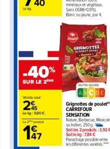 Le kg  -40%  SUR LE 2 ME  Vendu soul  245  Le kg: 9,80 €  Le 2 produt  197  GRIGNOTTES FOLEY HOTE Baters  NUTRI-SCORE 