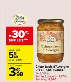 reflers france  -30%  sur le 2 me  vendu seul  569  lekg: 9,81 €  le 2 produit  398  paks friner  2 choux farcis  d'auvergne  choux farcis d'auvergne reflets de france par 2, 580 g  soit les 2 produit