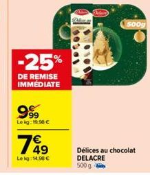 -25%  DE REMISE IMMÉDIATE  999  Lekg: 19,90 €  7649  Lekg: 14,98 €  Dham  Delar  500g  Délices au chocolat DELACRE  500 g 