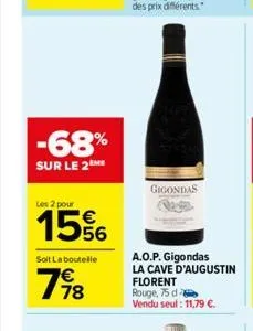 -68%  sur le 2m  les 2 pour  15%  soit la boutelle  198  gigondas  a.o.p. gigondas la cave d'augustin florent rouge, 75 d vendu seul: 11,79 €. 