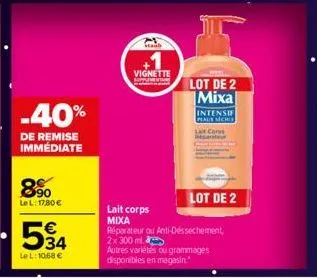 -40%  de remise immédiate  8⁹0  le l: 17,80 €  594  le l: 10,68 €  vignette hoppin  lait corps mixa  lot de 2 mixa  réparateur ou anti-dessechement, 2x 300 ml autres variétés ou grammages disponibles 