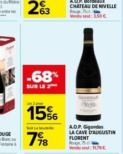 -68%  SUR LE 2 ME  Les 2 pour  15%  Soit La bouteille  198  78  GIGONDAS  A.O.P. Gigondas LA CAVE D'AUGUSTIN FLORENT Rouge, 75 cl  Vendu seul: 11,79 €. 