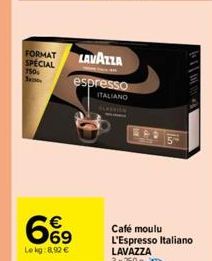 FORMAT SPECIAL 150  S  6%9  Le kg:8,92 €  LAVAZZA espresso  ITALIANO  5  112 