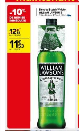 -10%  DE REMISE IMMEDIATE  12  481 LeL: 30€  113  LeL:16,47€  Blended Scotch Whisky WILLIAM LAWSON'S Edition Limitée, 40% vol, 70 d. 6  STP 1944  A. THIS A SETTLER INS  WILLIAM LAWSON'S  BLENDED SCOTC