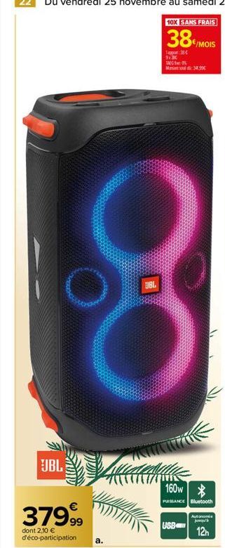 JBL  379,99  dont 2,10 € d'éco-participation  UBL  Mond: 34.99  160w  PUISSANCE Bluetooth  USB  Autonomss  12h 