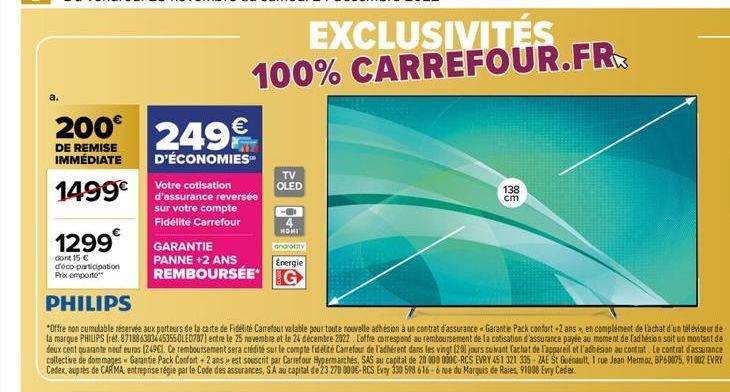 EXCLUSIVITÉS 100% CARREFOUR.FR  200 249€  DE REMISE IMMÉDIATE  D'ÉCONOMIES  1499€  1299€  dont 15 € déco-participation Prix emporte  Votre cotisation d'assurance reversée sur votre compte Fidélité Car