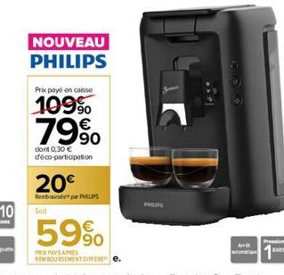 NOUVEAU PHILIPS  Prix payé en caisse  109%  79%  dont 0,30 € déco-participation  20€  Remboursés par PHILIPS  Sod  59%  PROXPAYE APRES REMBOURSEMENT DIFFERE e.  PHILIPS  :00  Art  atomia  Pression  BA