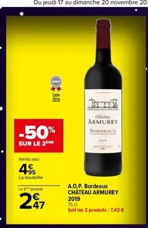 -50%  sur le 2eme  vendu seul  4.95  la bouteile  le 2 produt  247  lyon 2020  armurey  bordhaus  2014  wwww..comm  a.o.p. bordeaux château armurey 2019  75 dl.  soit les 2 produits : 7,42 € 