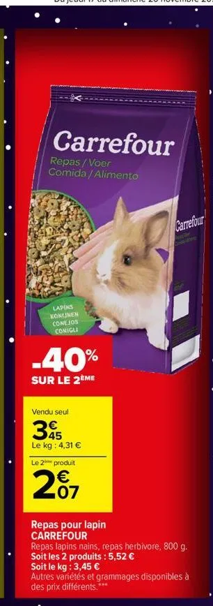 carrefour  repas / voer comida/alimento  lapins konijnen conejos conigli  -40%  sur le 2ème  vendu seul  395  le kg: 4,31 € le 2e produit  07  carrefour  ter  repas pour lapin  carrefour  repas lapins
