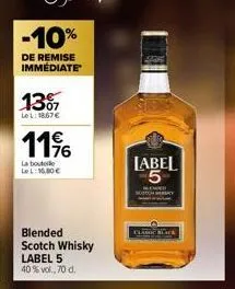 -10%  de remise immédiate  13%  lel: 18,67 €  11%  la bout lel: 16,50€  blended scotch whisky label 5 40% vol. 70 d.  4206  label 5  classic black 