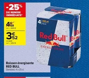 -25%  de remise immediate  ls 69 lel:469 €  392  le pack lel: 352€  boisson énergisante red bull standard, 4 x 25 cl.  4250m  pack  red bull  bull  energ drink 