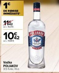 1⁹  DE REMISE IMMÉDIATE  11%2  LeL: 16.31€  102  LeL: 1.00€  Vodka POLIAKOV 37,5% Vol, 70 d.  POLIAKOV 