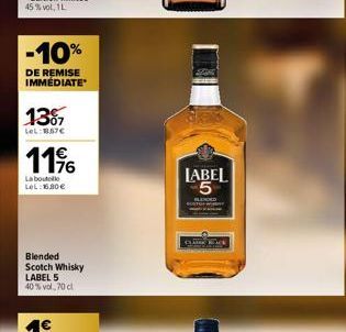 -10%  DE REMISE IMMÉDIATE  13%  LOL:8.67€  1196  La boutelle LeL: 1.00€  Blended Scotch Whisky LABEL 5 40% vol. 70 cl  LABEL  CLASK FACE 