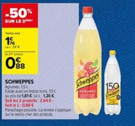 -50%  SUR LE 2  Vendu sou  19  LOL LOC  L2  088  SCHWEPPES Agrumes, 15 L  Existe aussi en Indian tonic, 15 L au prix de 1,81 €. Le L 1,20 € Soit les 2 produits: 2,64 € Soit le L: 0,88 €  Panachage pos