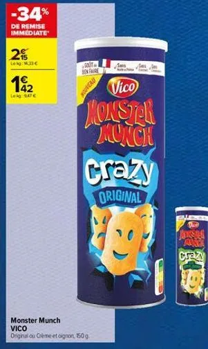 -34%  de remise immediate  29  lekg: 1.33€  192  leig:947€  gout sen faire  nouveau  monster munch vico  original ou crème et oignon, 150 g.  sess  se sm  vico  honster munch  crazy  original  10  dic