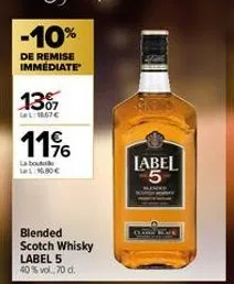 -10%  de remise immédiate  1307  lel: 18,67€  11%  labo le 1.80€  blended scotch whisky label 5 40% vol. 70 d.  label 5 