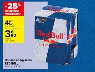 -25%  de remise immediate  4%9  69 1:469€  52  le pack le l 352€  boisson énergisante red bull standard, 4 x 25 d.  4  250 spack  bed bull  red bull  energ drink 